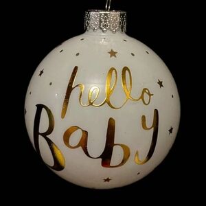 2024 HELLO BABY~BABY'S 1ST CHRISTMAS ROUND BALL ORNAMENT~WHITE/GOLD~NWT